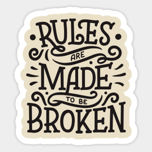 rules are made to be broken Sticker